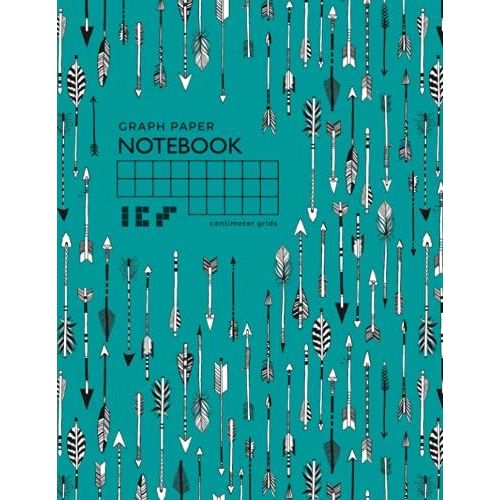 Graph Paper Notebook - Centimeter Grids: 8.5 X 11 Composition Book Quad Ruled 1 Cm Squares For Math / Kids Handwriting Workbook | Massive Tribal Arrow Design Teal   de Kate, Katie  Format Broch 