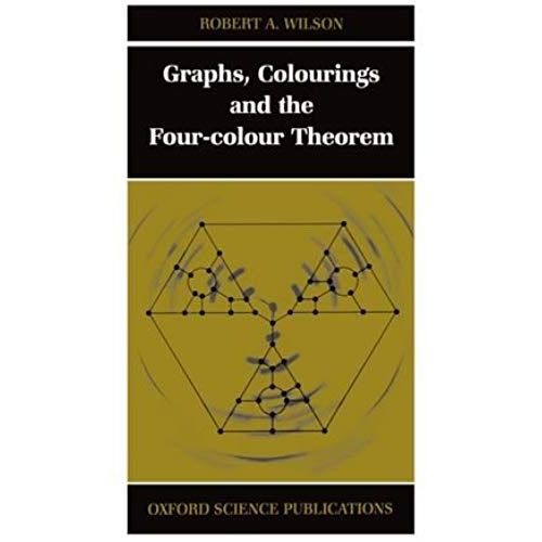 Graphs, Colourings And The Four-Colour Theorem    Format Reli 
