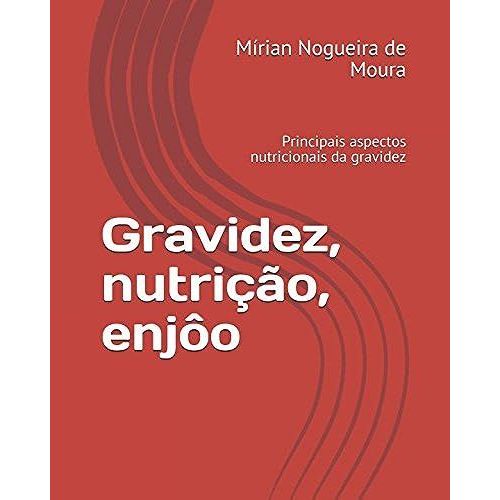 Gravidez, Nutrio, Enjo: Principais Aspectos Nutricionais Da Gravidez   de Nogueira de Moura, Mrian  Format Broch 