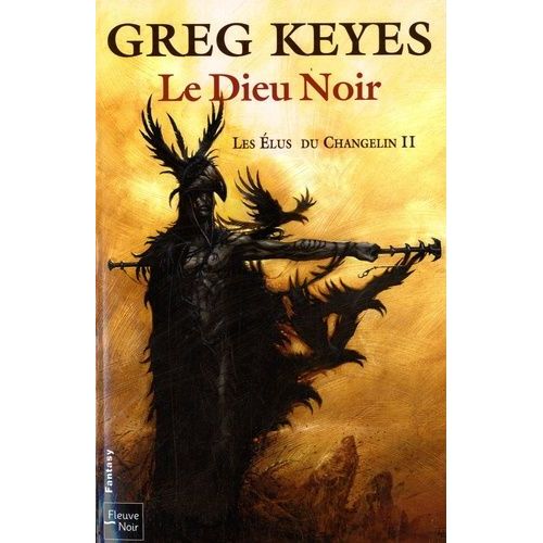 Les lus Du Changelin Tome 2 - Le Dieu Noir   de Keyes Greg  Format Broch 
