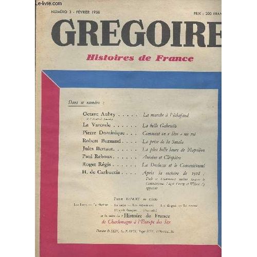 Gregoire - Histoires De France N3 - Fev. 58 - O. Aubry: La Marche  L chafaud - La Varende: La Belle Gabrielle - P. Dominique: Comment On Lve Un Roi - R. Burnand: La Prise De La Smala - J. Bertaut:(...)   de Collectif 