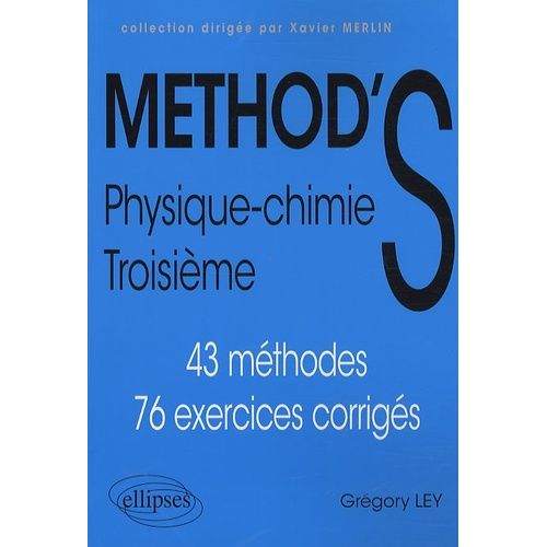 Physique-Chimie 3e - 43 Mthodes, 76 Exercices Corrigs   de Ley Grgory  Format Beau livre 