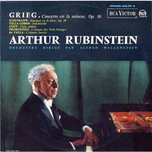 Grieg : Concerto En La Mineur ; Schumann : Romance En Fa Dise ; Villa-Lobos : Polichinelle ; Liszt :  Valse Oublie ; Prokofieff : L'amour Des Trois Oranges ; De Falla : L'amour Sorcier (Rca 640717a) - Arthur Rubinstein, Alfred Wallenstein, Edvard Grieg, Maurice Schumann, Ettore Villa-Lobos, Serge Prokofieff, Manuel De Falla