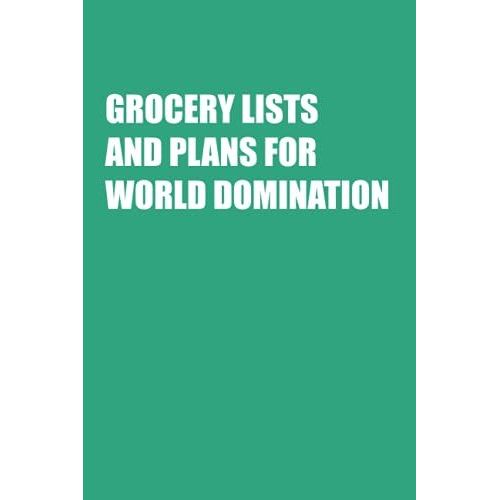 Grocery Lists And Plans For World Domination: Funny Office Notebook Journal Appreciation Gag Gift For Employee, Coworker (Funny Office Journals) - Lined Blank Notebook Journal.   de Publishing, Job Notebooks  Format Broch 