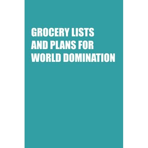 Grocery Lists And Plans For World Domination: Funny Office Notebook Journal Appreciation Gag Gift For Employee, Coworker (Funny Office Journals) - Lined Blank Notebook Journal.   de Publishing, Job Notebooks  Format Broch 