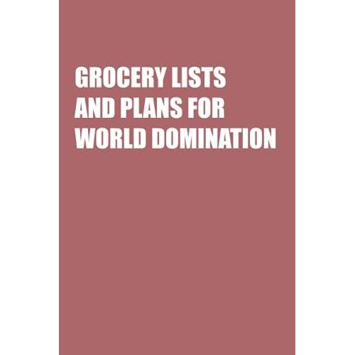 Grocery Lists And Plans For World Domination: Funny Office Notebook Journal Appreciation Gag Gift For Employee, Coworker (Funny Office Journals) - Lined Blank Notebook Journal.   de Publishing, Job Notebooks  Format Broch 