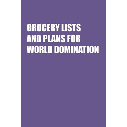 Grocery Lists And Plans For World Domination: Funny Office Notebook Journal Appreciation Gag Gift For Employee, Coworker (Funny Office Journals) - Lined Blank Notebook Journal.   de Publishing, Job Notebooks  Format Broch 