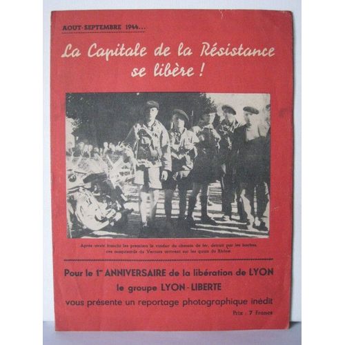 Groupe Lyon Liberte  N 1 : La Capitale De La Resistance Se Libere