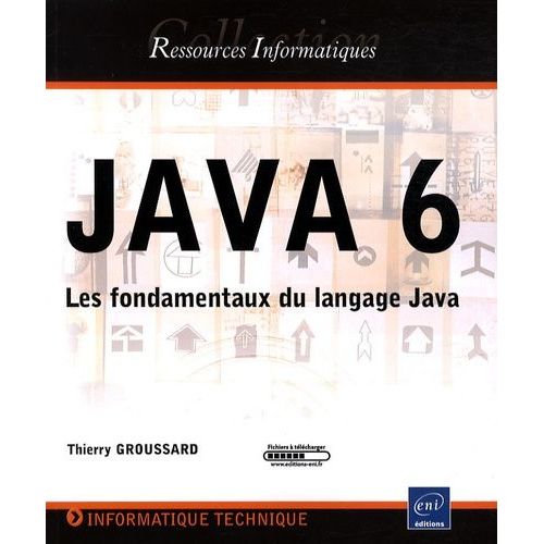 Java 6 - Les Fondamentaux Du Langage Java   de thierry groussard  Format Broch 
