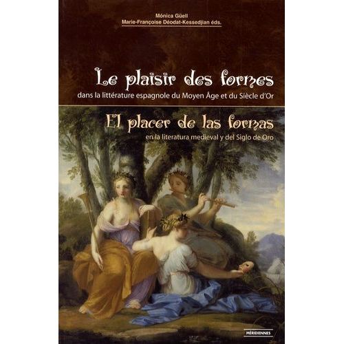 Le Plaisir Des Formes Dans La Littrature Espagnole Du Moyen Age Et Du Sicle D'or - Edition Bilingue Franais-Espagnol   de Gell Monique  Format Broch 