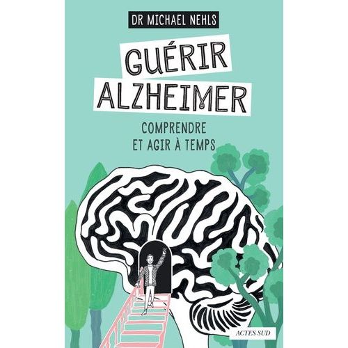 Gurir Alzheimer - Comprendre Et Agir  Temps    Format Beau livre 