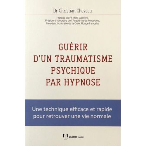 Gurir D'un Traumatisme Psychique Par Hypnose - Une Technique Efficace Et Rapide Pour Retrouver Une Vie Normale   de Cheveau Christian  Format Broch 