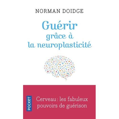 Gurir Grce  La Neuroplasticit - Dcouvertes Remarquables  L'avant-Garde De La Recherche Sur Le Cerveau    Format Poche 