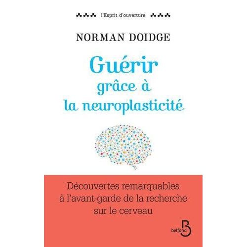 Gurir Grce  La Neuroplasticit - Dcouvertes Remarquables  L'avant-Garde De La Recherche Sur Le Cerveau    Format Grand Format 