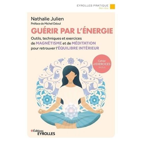 Gurir Par L'nergie - Outils, Techniques Et Exercices De Magntisme Et De Mditation Pour Retrouver L'quilibre Intrieur    Format Grand Format 