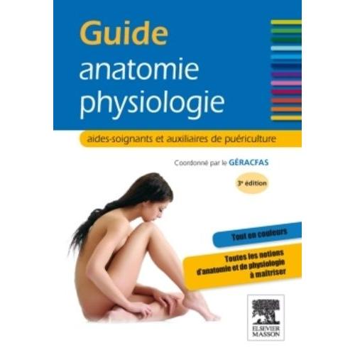 Guide Anatomie Physiologie - Aides-Soignants Et Auxiliaires De Puriculture    Format Broch 