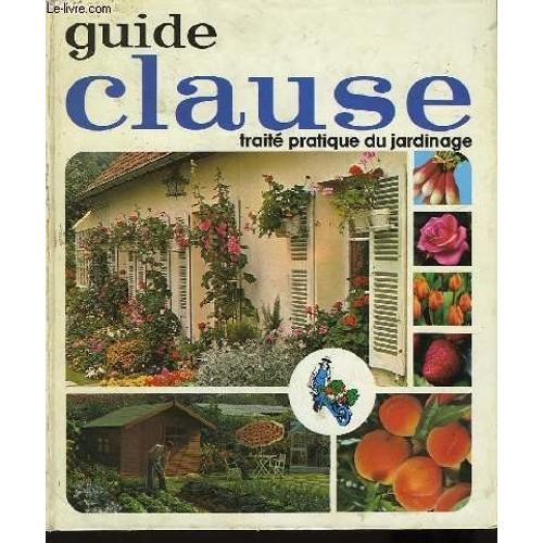 Guide Clause. Trait Pratique Du Jardinage   de COLLECTIF  Format Poche 