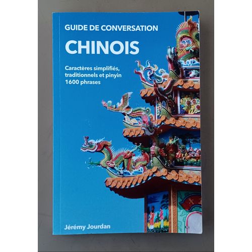 Guide De Conversation Chinois, Caractres Simplifis, Traditionnels Et Pinyin. 1600 Phrases   de Jrmy Jourdan 