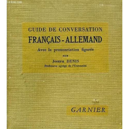 Guide De Conversation Francais-Allemand, Avec La Prononciation Figuree de Denis Joseph