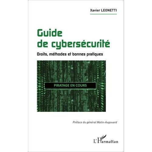 Guide De Cyberscurit - Droits, Mthodes Et Bonnes Pratiques   de Leonetti Xavier  Format Beau livre 