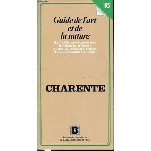 Guide De L'art Et De La Nature N16 - Charente - Architecture Et Oeuvres D'art, Prehistoire, Musees, Sites, Ressources, Produits, Vie Locale, Artistique Et Artisanat.   de DE LA TORRE MICHEL