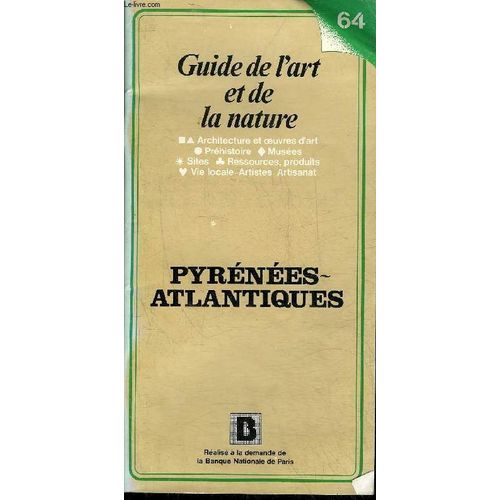 Guide De L'art Et De La Nature - Pyrenees Atlantiques.   de DE LA TORRE MICHEL