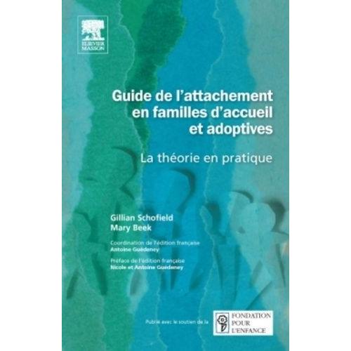 Guide De L'attachement En Familles D'accueil Et Adoptives - La Thorie En Pratique   de Schofield Gillian  Format Beau livre 