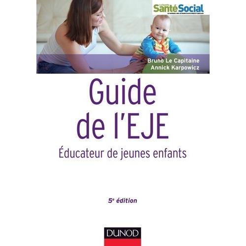 Guide De L'eje - Educateur De Jeunes Enfants   de Le Capitaine Bruno  Format Broch 