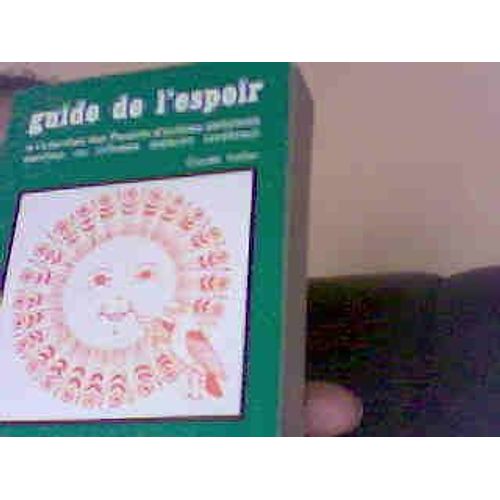Guide De L Espoir: A L Attention Des Parents D Enfants Deficients Mentaux Ou Infirmes Moteurs Cerebraux de Claude Vallier