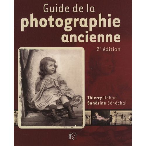 Guide De La Photographie Ancienne   de Snchal Sandrine  Format Broch 