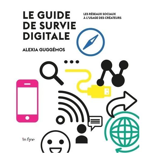 Guide De Survie Digitale - Les Rseaux Sociaux  L'usage Des Crateurs   de Guggmos Alexia  Format Poche 