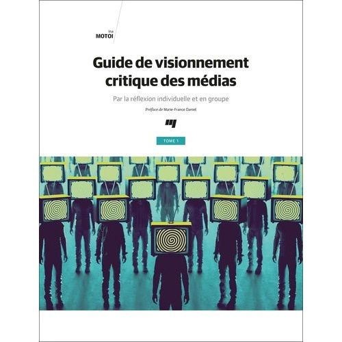 Guide De Visionnement Critique Des Mdias - Par La Rflexion Individuelle Et En Groupe Tome 1   de Motoi Ina  Format Beau livre 