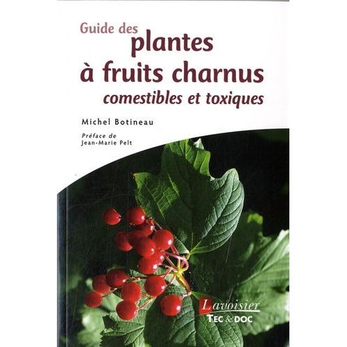 Guide Des Plantes  Fruits Charnus Comestibles Et Toxiques    Format Broch 