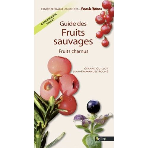 Guide Des Fruits Sauvages - Fruits Charnus    Format Broch 
