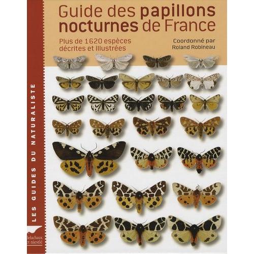Guide Des Papillons Nocturnes De France - Plus De 1620 Espces Dcrites Et Illustres   de Bachelard Philippe  Format Reli 