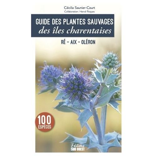 Guide Des Plantes Sauvages Des les Charentaises - R, Aix, Olron    Format Beau livre 