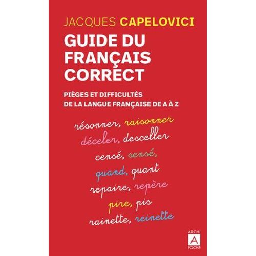 Guide Du Franais Correct - Piges Et Difficults De La Langue Franaise De A  Z  