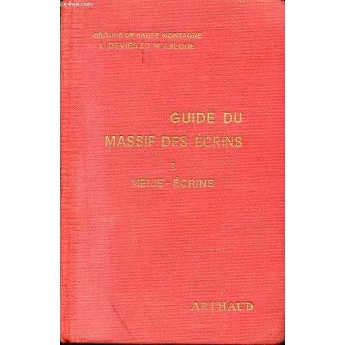 Guide Du Massif Des Ecrins - Tome 1 : Meije-Ecrins-Ailefroide-Pelvoux-Bans-Olan-Muzelle.   de DEVIES L  Format Reli 