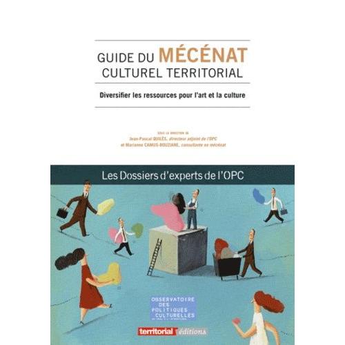 Guide Du Mcnat Culturel Territorial - Diversifier Les Ressources Pour L'art Et La Culture ?   de Quils Jean-Pascal  Format Broch 