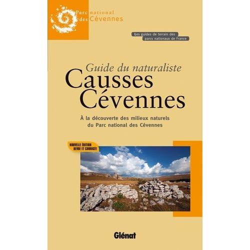Guide Du Naturaliste Causses Cvennes - A La Dcouverte Des Milieux Naturels Du Parc National Des Cvennes    Format Beau livre 