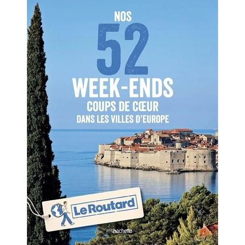 Nos 52 Week-Ends Coups De Coeur Dans Les Villes D'europe    Format Beau livre 