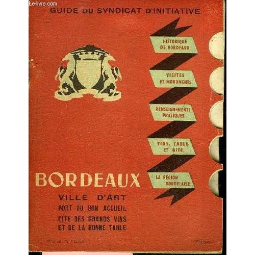 Guide Du Syndicat D'initiative - Bordeaux Ville D'art Port Du Bon Accueil Cite Des Grands Vins Et De La Bonne Table.   de COLLECTIF  Format Broch 