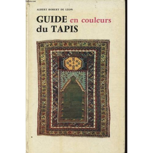 Guide En Couleurs Du Tapis de Albert Robert De Leon