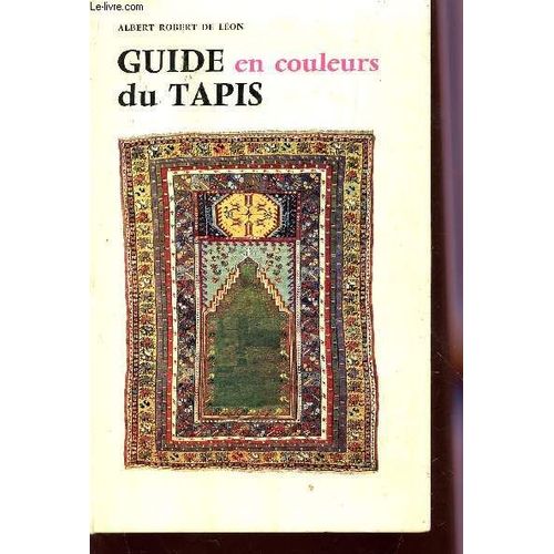 Guide En Couleurs Du Tapis. de De Leon Robert Albert