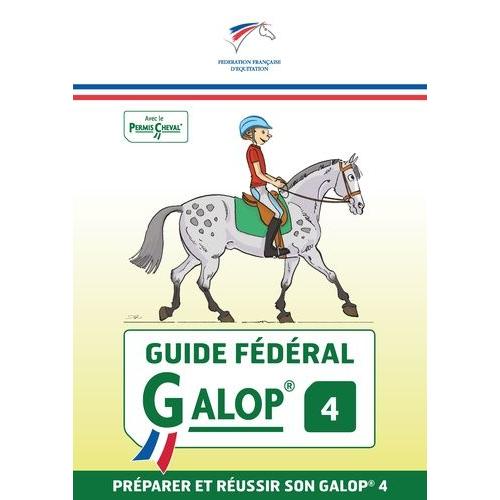 Guide Fdral Galop 4 - Prparer Et Russir Son Galop 4    Format Beau livre 