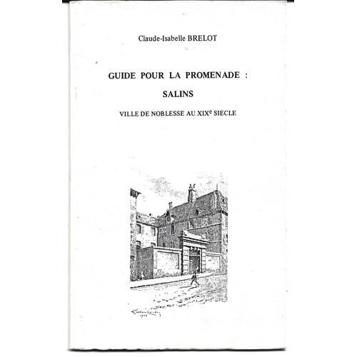 Guide Pour La Promenade : Salins (Jura), Ville De Noblesse Au 19me Sicle, Claude-Isabelle Brelot, 1984, Extrait Des Mlanges Roland Fieter, Annales Littraires De L'Universit De Besanon N287   