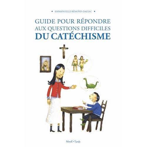 Guide Pour Rpondre Aux Questions Difficiles Au Catchisme    Format Broch 