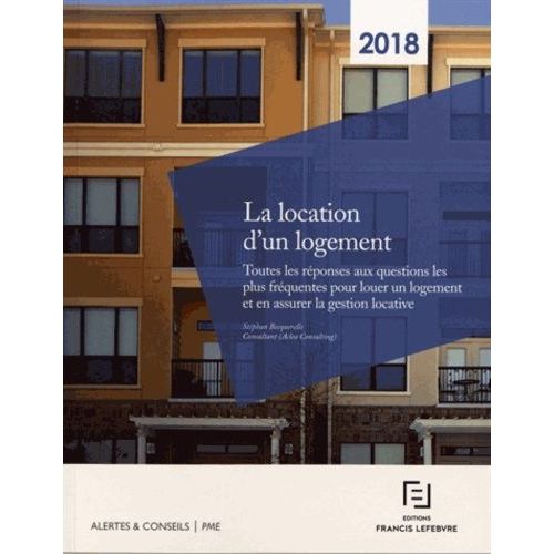 La Location D'un Logement - Toutes Les Rponses Aux Questions Les Plus Frquentes Pour Louer Un Logement Et En Assurer La Gestion Locative   de Becquerelle Stphan  Format Beau livre 