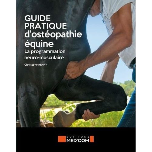 Guide Pratique D'ostopathie quine - La Programmation Neuro-Musculaire   de Henry Christophe  Format Beau livre 