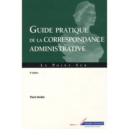 Guide Pratique De La Correspondance Administrative   de pierre verdier  Format Broch 